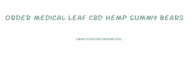 Order Medical Leaf Cbd Hemp Gummy Bears