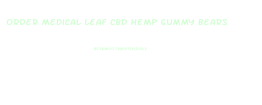 Order Medical Leaf Cbd Hemp Gummy Bears