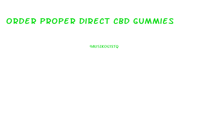 Order Proper Direct Cbd Gummies