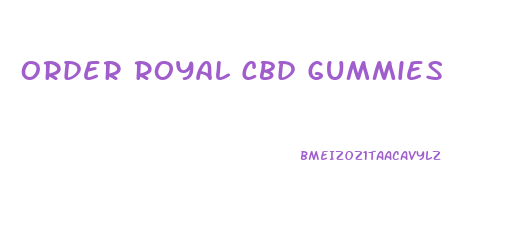 Order Royal Cbd Gummies