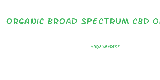 Organic Broad Spectrum Cbd Oil