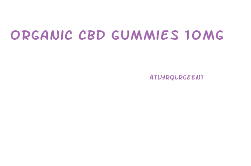 Organic Cbd Gummies 10mg