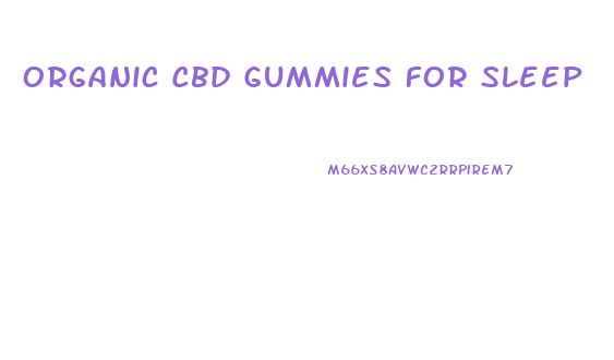 Organic Cbd Gummies For Sleep