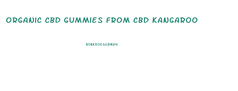 Organic Cbd Gummies From Cbd Kangaroo