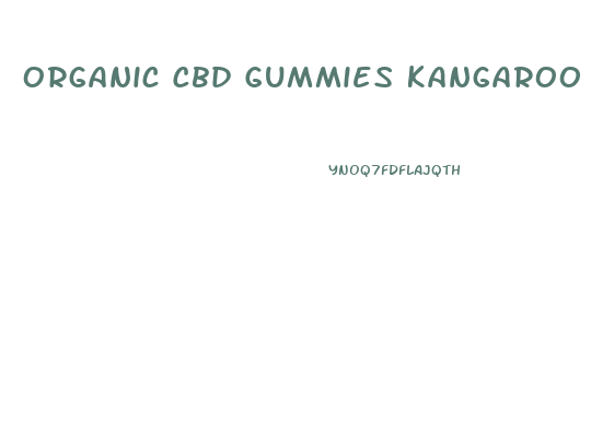 Organic Cbd Gummies Kangaroo