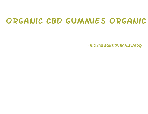 Organic Cbd Gummies Organic