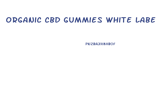 Organic Cbd Gummies White Label