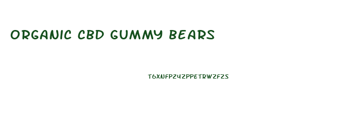 Organic Cbd Gummy Bears