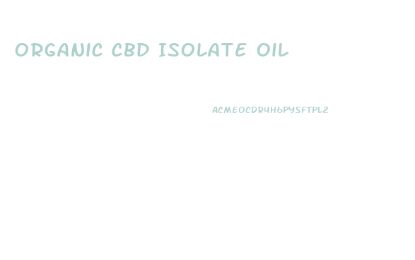 Organic Cbd Isolate Oil