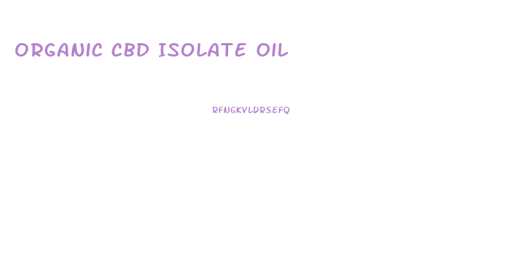 Organic Cbd Isolate Oil