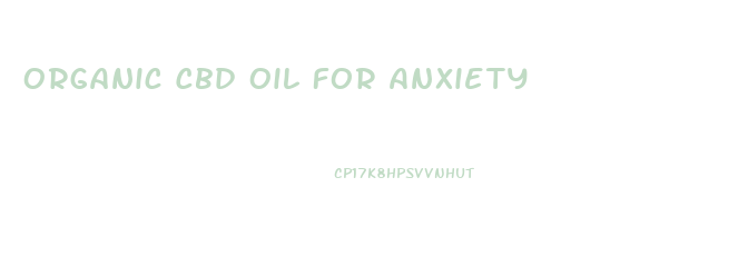 Organic Cbd Oil For Anxiety