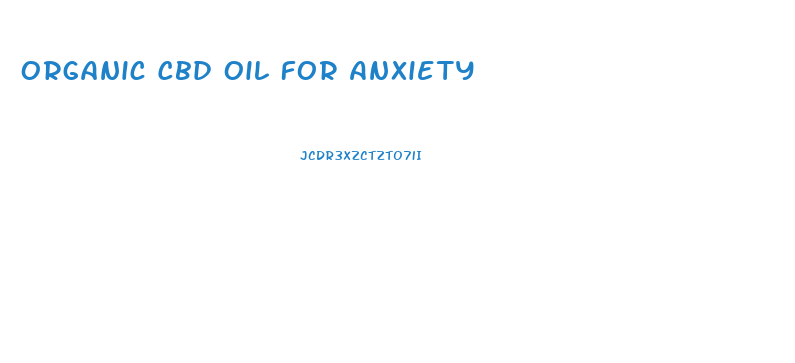 Organic Cbd Oil For Anxiety
