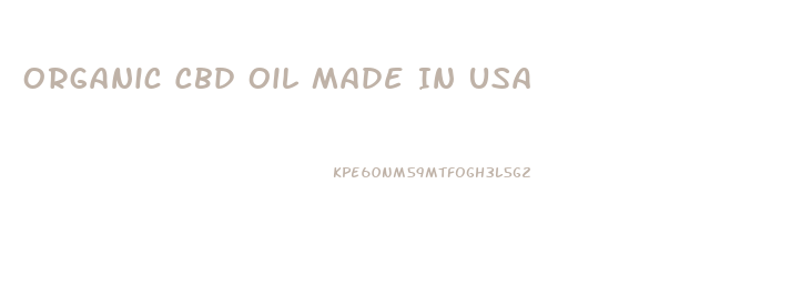 Organic Cbd Oil Made In Usa