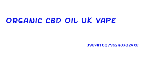 Organic Cbd Oil Uk Vape