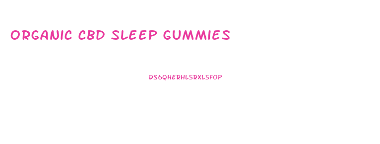 Organic Cbd Sleep Gummies