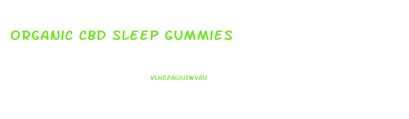 Organic Cbd Sleep Gummies