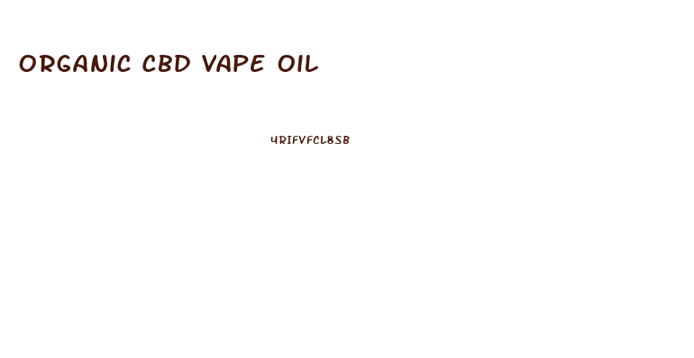 Organic Cbd Vape Oil