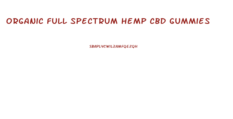 Organic Full Spectrum Hemp Cbd Gummies