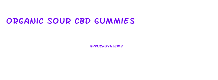 Organic Sour Cbd Gummies