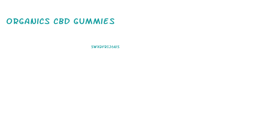 Organics Cbd Gummies