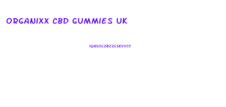 Organixx Cbd Gummies Uk