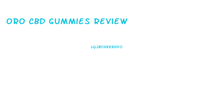 Oro Cbd Gummies Review