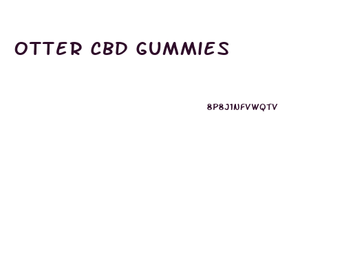 Otter Cbd Gummies