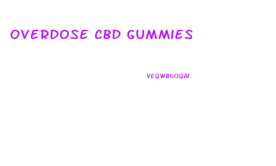 Overdose Cbd Gummies