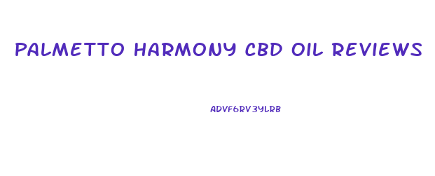 Palmetto Harmony Cbd Oil Reviews