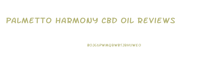 Palmetto Harmony Cbd Oil Reviews