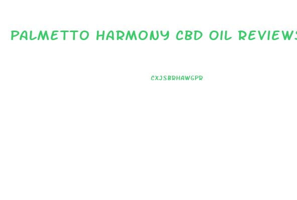 Palmetto Harmony Cbd Oil Reviews