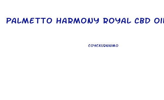 Palmetto Harmony Royal Cbd Oil Reviews