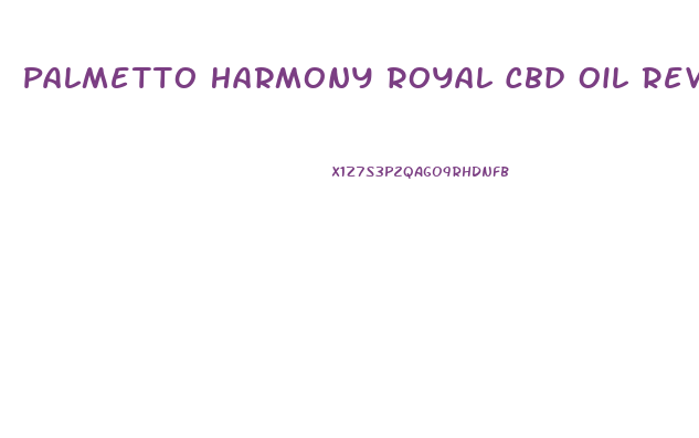 Palmetto Harmony Royal Cbd Oil Reviews