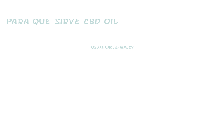 Para Que Sirve Cbd Oil