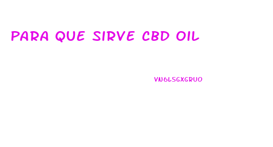 Para Que Sirve Cbd Oil