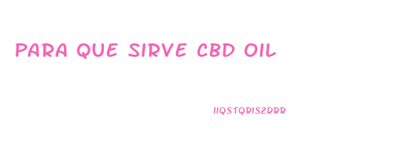 Para Que Sirve Cbd Oil