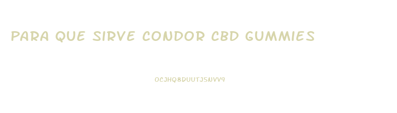 Para Que Sirve Condor Cbd Gummies