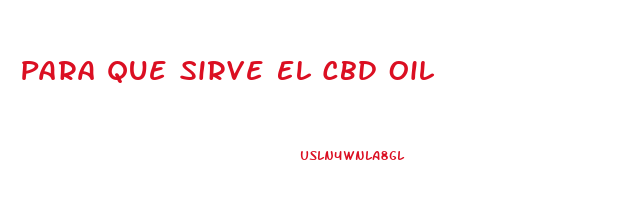 Para Que Sirve El Cbd Oil