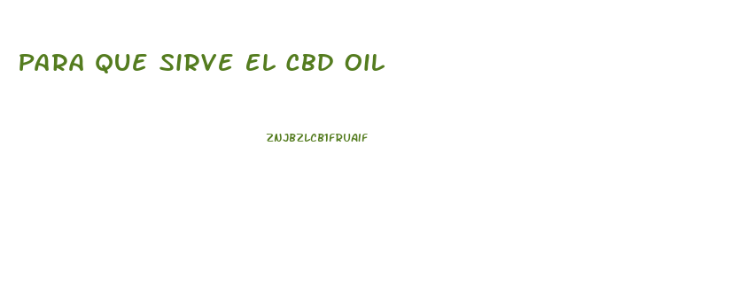 Para Que Sirve El Cbd Oil