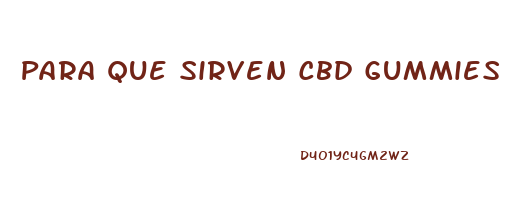 Para Que Sirven Cbd Gummies