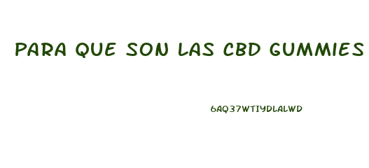 Para Que Son Las Cbd Gummies