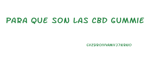 Para Que Son Las Cbd Gummies