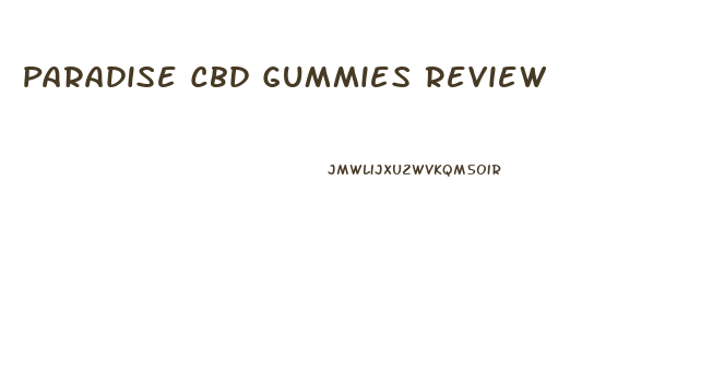 Paradise Cbd Gummies Review