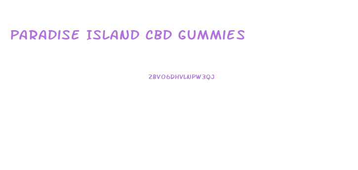 Paradise Island Cbd Gummies