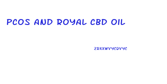Pcos And Royal Cbd Oil