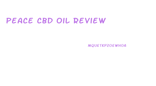 Peace Cbd Oil Review