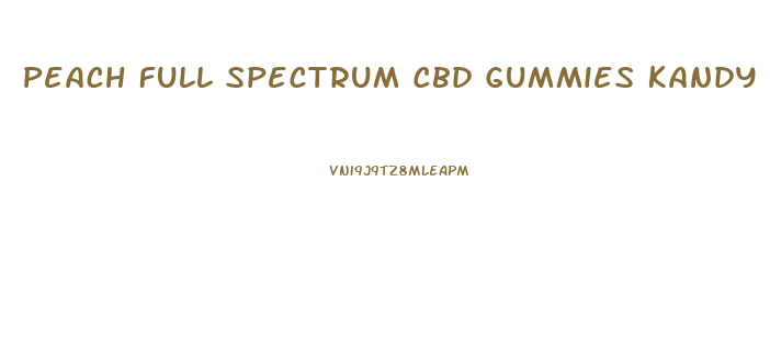 Peach Full Spectrum Cbd Gummies Kandy Kandy