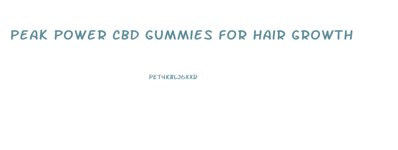 Peak Power Cbd Gummies For Hair Growth