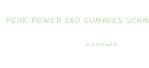 Peak Power Cbd Gummies Scam