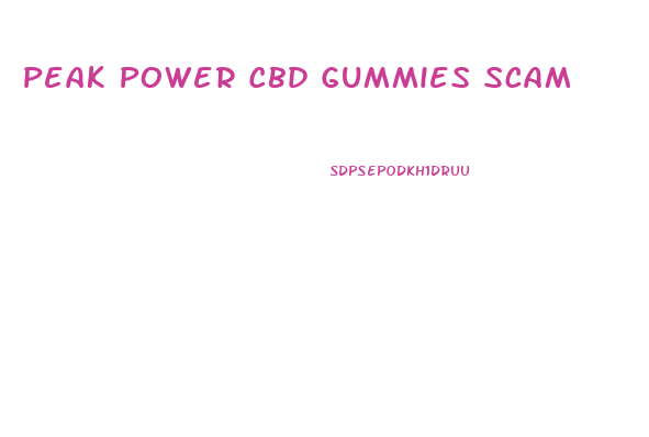 Peak Power Cbd Gummies Scam